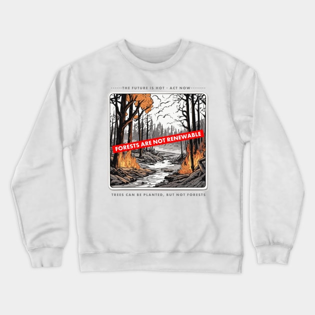 Forests are not renewable Crewneck Sweatshirt by Kingrocker Clothing